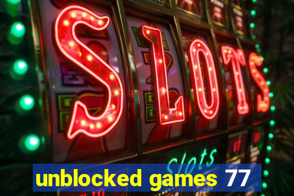 unblocked games 77